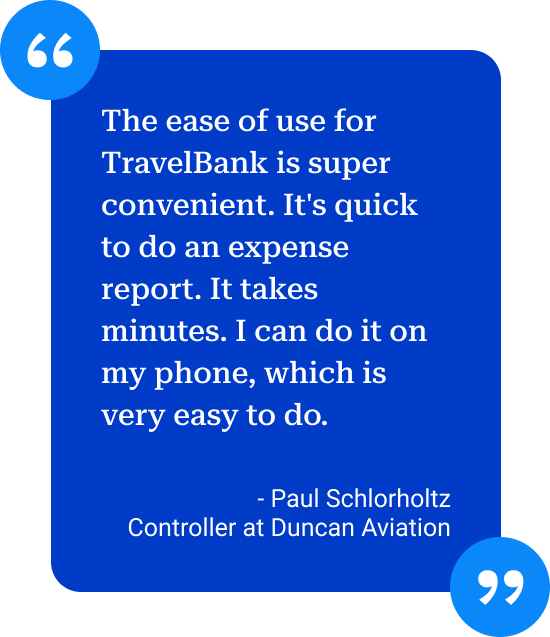 Quote praising TravelBank's convenience for quick expense reporting via phone, attributed to Paul Schlorholtz, Controller at Duncan Aviation.